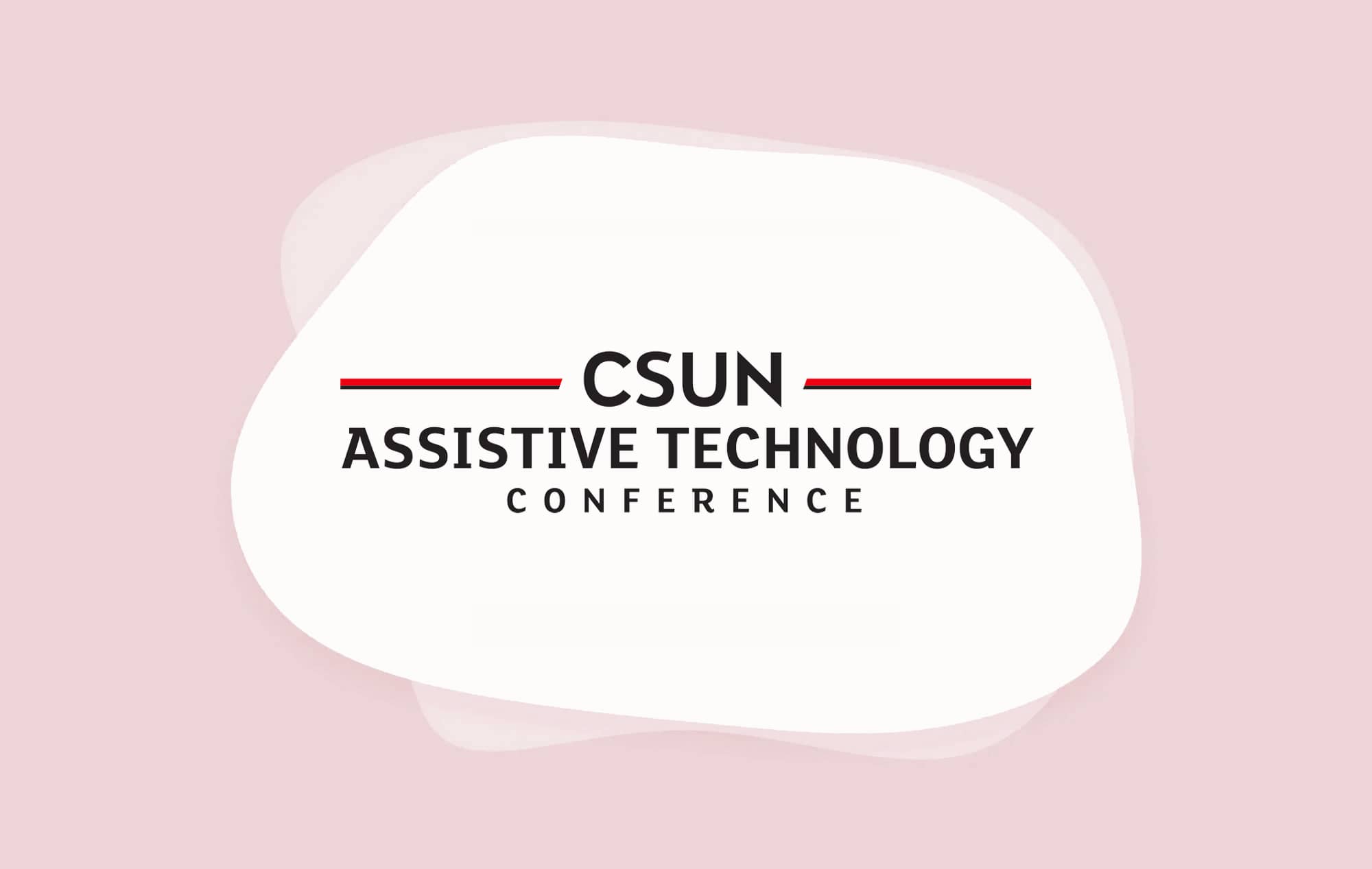 Accessibility Event Spotlight CSUN Assistive Technology Conference